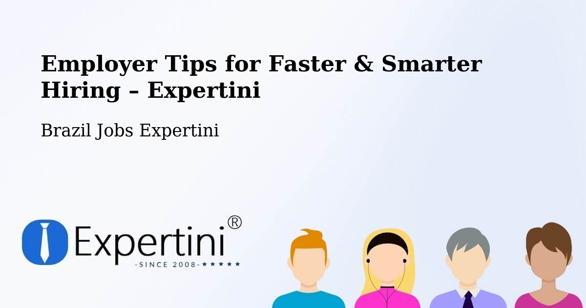Employer Tips for Hiring & Recruitment – Timon - Timon, Brazil Jobs Expertini