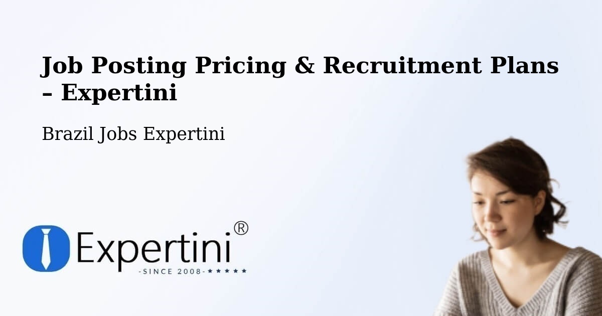 Job Posting Pricing & Recruitment Plans – Timon - Timon, Brazil Jobs Expertini